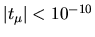 $\vert t_\mu\vert<10^{-10}$