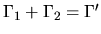 $\Gamma_1 + \Gamma_2 = \Gamma'$