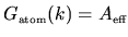 $G_{{\mbox{\tiny atom}}}(k) = A_{{\mbox{\tiny eff}}}$