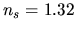 $n_s = 1.32$