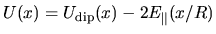 $U(x) = U_{\rm dip}(x) - 2E_\Vert (x/R)$