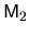 $\mathsf{M}_2$