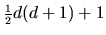 $\mbox{\small$\frac{1}{2}$}d(d+1) + 1$