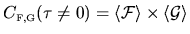 $C_{{\mbox{\tiny F,G}}}(\tau \ne 0) =
\langle {\mathcal{F}} \rangle \times
\langle {\mathcal{G}} \rangle$