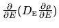 $\frac{\partial }{\partial E} (D_{{\mbox{\tiny E}}} \frac{\partial \rho}{\partial E} )$