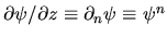 $\partial \psi/\partial z \equiv \partial_n \psi \equiv \psi^n$