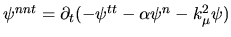 $\psi^{nnt} = \partial_t(-\psi^{tt}-\alpha \psi^n - k_\mu^2 \psi)$