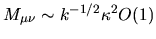 $M_{\mu\nu} \sim k^{-1/2} \kappa^2 O(1)$