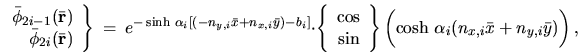 \begin{displaymath}
\left. \begin{array}{r} \bar{\phi}_{2i-1} (\bar{{\mathbf r}...
..._{x,i} \bar{x} + n_{y,i} \bar{y})
\rule{0in}{0.2in} \right) ,
\end{displaymath}