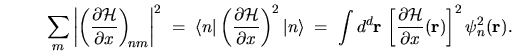 \begin{displaymath}
\sum_m \left\vert \left( \frac{\partial \mathcal{H}}{\parti...
...{\partial x}{({\mathbf r})}\right]^2
\psi_n^2{({\mathbf r})}.
\end{displaymath}