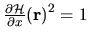 $\frac{\partial \mathcal{H}}{\partial x}{({\mathbf r})}^2 = 1$