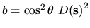 $b = \cos^2\theta \ D{({\mathbf s})}^2$