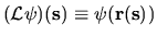 $({\mathcal{L}}\psi){({\mathbf s})}\equiv \psi({\mathbf r}{({\mathbf s})})$