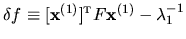 $\delta f \equiv [{\mathbf x}^{(1)}]^{{\mbox{\tiny T}}} F {\mathbf x}^{(1)} - \lambda_1^{-1}$