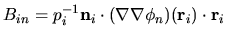 $B_{in} = p_i^{-1} {\mathbf n}_i \cdot
(\nabla \nabla \phi_n)({\mathbf r}_i) \cdot {\mathbf r}_i$