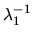 $\lambda_1^{-1}$